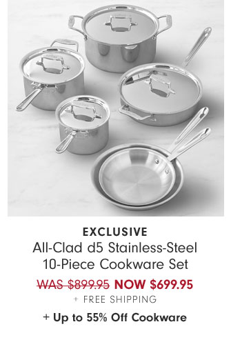 EXCLUSIVE - All-Clad d5 Stainless-Steel 10-Piece Cookware Set NOW $699.95 + Free Shipping + Up to 55% Off Cookware