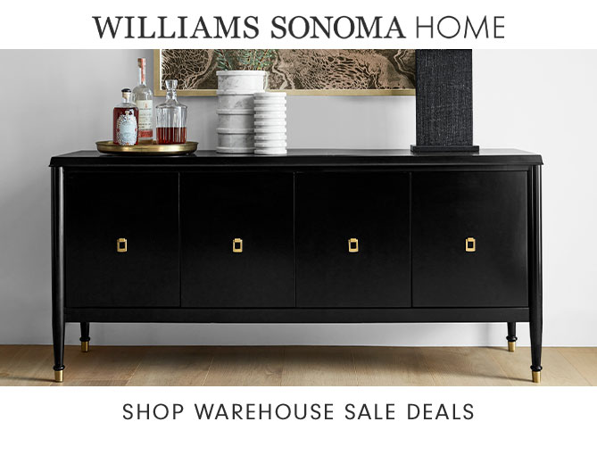 WILLIAMS SONOMA HOME - SHOP WAREHOUSE SALE DEALS