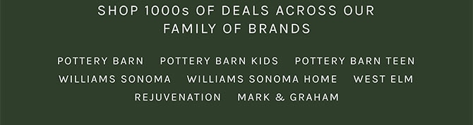 SHOP 1000s OF DEALS ACROSS OUR FAMILY OF BRANDS