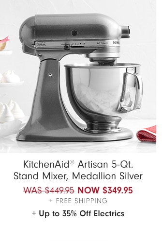 KitchenAid® Artisan 5-Qt. Stand Mixer, Medallion Silver - NOW $349.95 + Free Shipping + Up to 35% Off Electrics