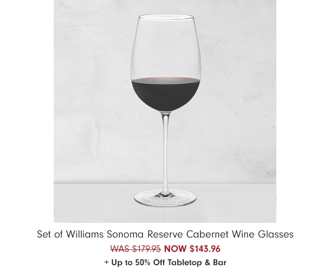 Set of Williams Sonoma Reserve Cabernet Wine Glasses - NOW $143.96 + Up to 50% Off Tabletop & Bar