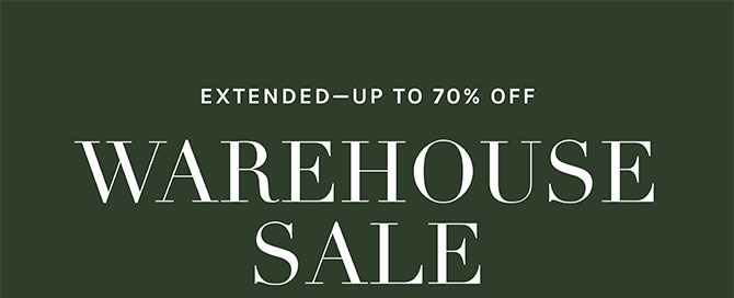 EXTENDED - UP TO 70% OFF - WAREHOUSE SALE