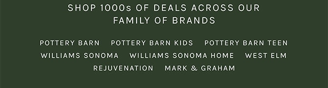 SHOP 1000s OF DEALS ACROSS OUR FAMILY OF BRANDS