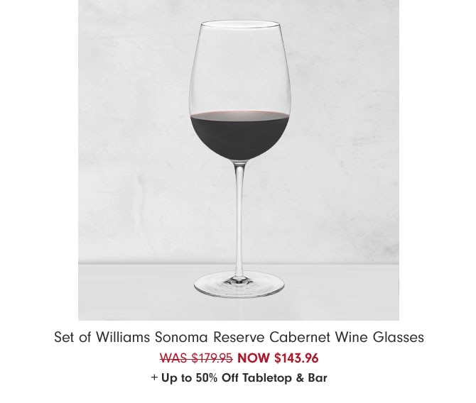 Set of Williams Sonoma Reserve Cabernet Wine Glasses NOW $143.96 + Up to 50% Off Tabletop & Bar