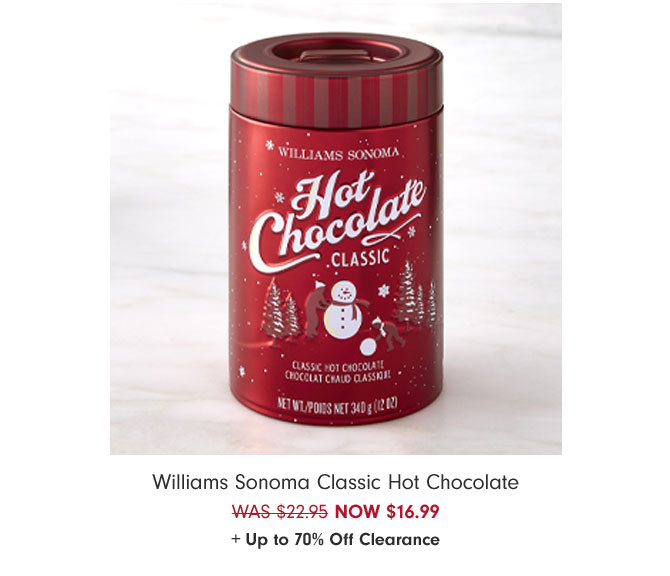 Williams Sonoma Classic Hot Chocolate NOW $16.99 + Up to 70% Off Clearance