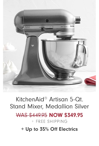 KitchenAid® Artisan 5-Qt. Stand Mixer, Medallion Silver - NOW $349.95 + Free Shipping + Up to 35% Off Electrics