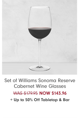 Set of Williams Sonoma Reserve Cabernet Wine Glasses - NOW $143.96 + Up to 50% Off Tabletop & Bar