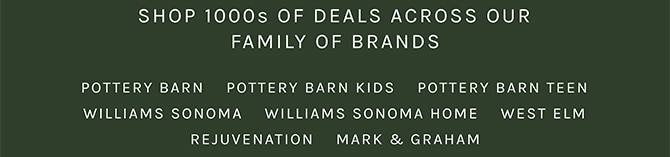 SHOP 1000s OF DEALS ACROSS OUR FAMILY OF BRANDS