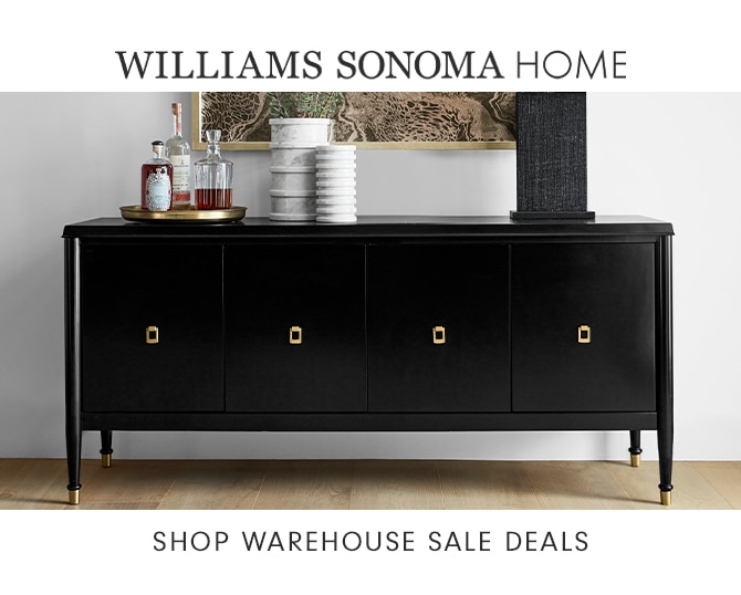 WILLIAMS SONOMA HOME - SHOP WAREHOUSE SALE DEALS