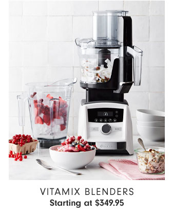 Vitamix Blenders Starting at $349.95