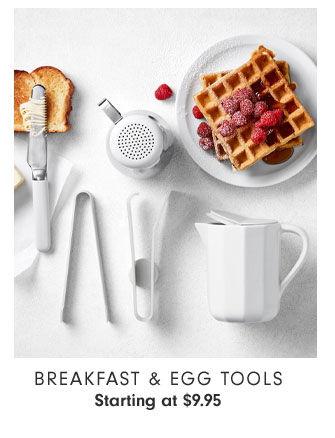 Breakfast & Egg Tools Starting at $9.95