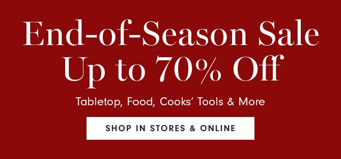 End-of-Season Sale Up to 70% Off - SHOP IN STORES & ONLINE