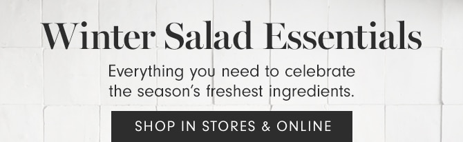 Winter Salad Essentials - SHOP IN STORES & ONLINE