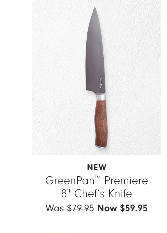 GreenPan™ Premiere 8" Chef’s Knife - Now $59.95