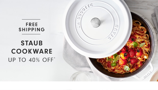 STAUB COOKWARE - UP TO 40% OFF*