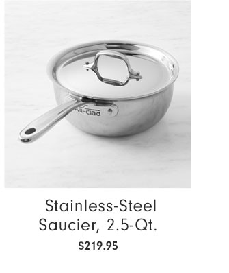  Stainless-Steel Saucier, 2.5-Qt. $219.95