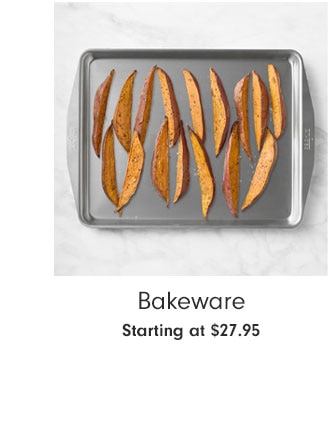 Bakeware Starting at $27.95