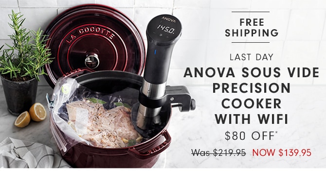 ANOVA SOUS VIDE PRECISION COOKER WITH WIFI - $80 OFF*