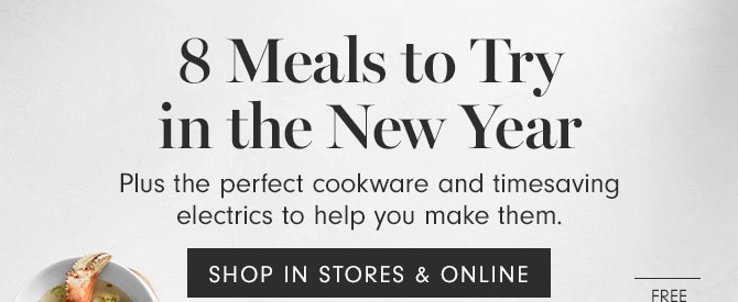 8 Meals to Try in the New Year - SHOP IN STORES & ONLINE