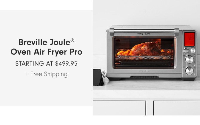 Breville Joule® Oven Air Fryer Pro - Starting at $499.95 + Free Shipping