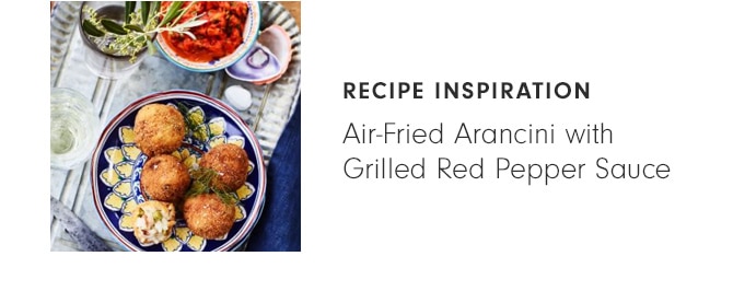 RECIPE INSPIRATION: Air-Fried Arancini with Grilled Red Pepper Sauce