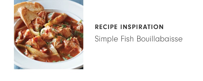 RECIPE INSPIRATION: Simple Fish Bouillabaisse