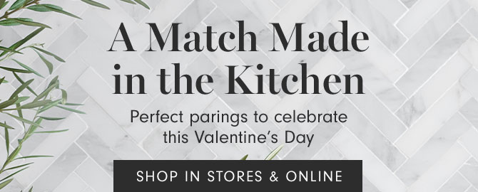 A Match Made in the Kitchen - SHOP IN STORES & ONLINE