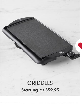 GRIDDLES - Starting at $59.95