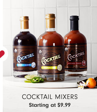 COCKTAIL MIXERS - Starting at $9.99