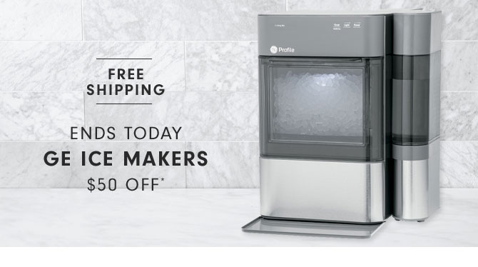 FREE SHIPPING - ENDS TODAY - GE ICE MAKERS - $50 OFF