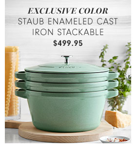 EXCLUSIVE COLOR - STAUB ENAMELED CAST IRON STACKABLE $499.95