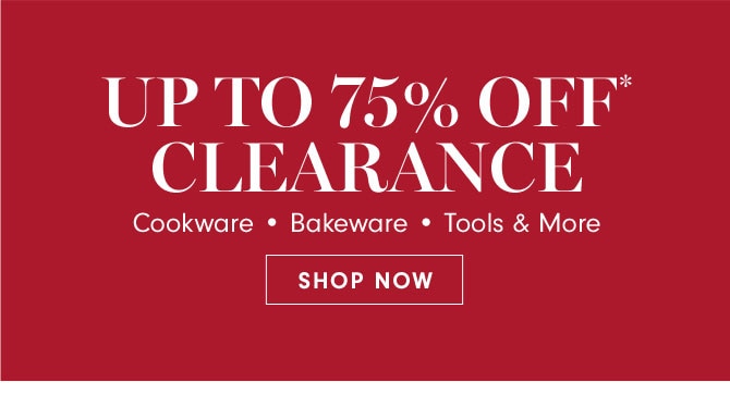 UP TO 75% OFF* CLEARANCE - SHOP NOW