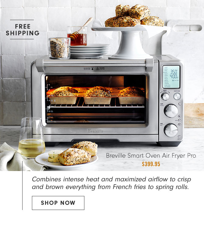 Breville Smart Oven Air Fryer Pro $399.95 - Combines intense heat and maximized airflow to crisp and brown everything from French fries to spring rolls. SHOP NOW