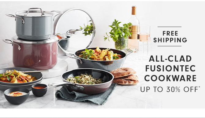 ALL-CLAD FUSIONTEC COOKWARE UP TO 30% OFF*