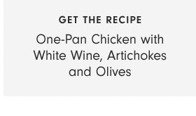 GET THE RECIPE - One-Pan Chicken with White Wine, Artichokes and Olives