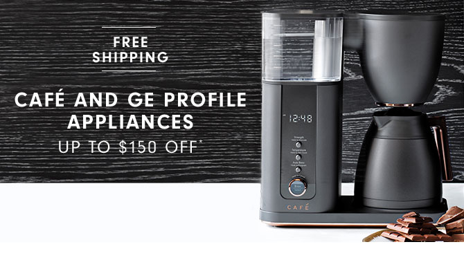 Café and GE Profile Appliances Up to $150 Off*