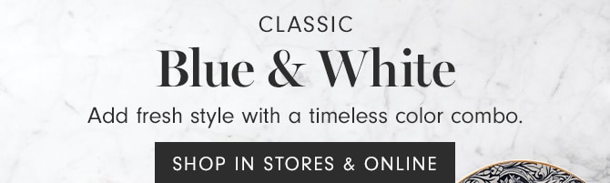 Blue & White - SHOP IN STORES & ONLINE