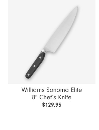 Williams Sonoma Elite 8" Chef’s Knife $129.95