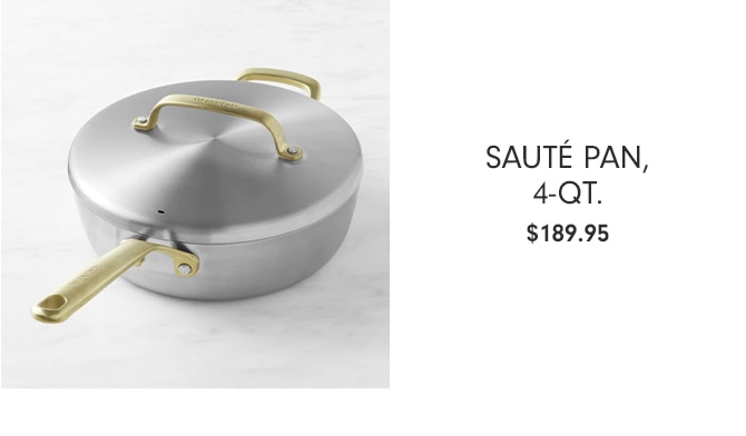 Sauté Pan, 4-Qt. - $189.95