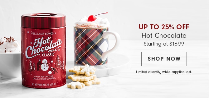 UP TO 25% OFF - Hot Chocolate - SHOP NOW