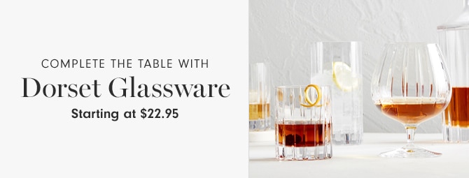 Dorset Glassware - Starting at $22.95