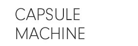 CAPSULE MACHINE