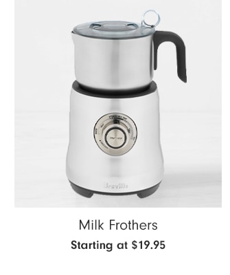 Milk Frothers - Starting at $19.95