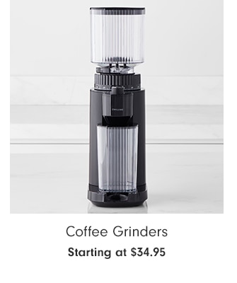 Coffee Grinders - Starting at $34.95