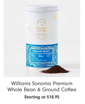 Williams Sonoma Premium Whole Bean & Ground Coffee - Starting at $18.95