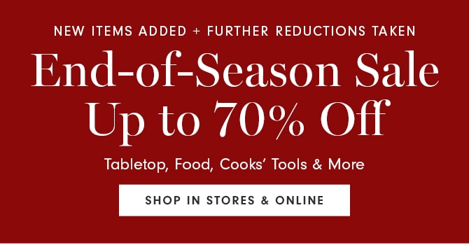 End-of-Season Sale - Up to 70% Off - SHOP IN STORES & ONLINE