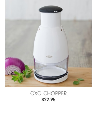 OXO Chopper - $22.95