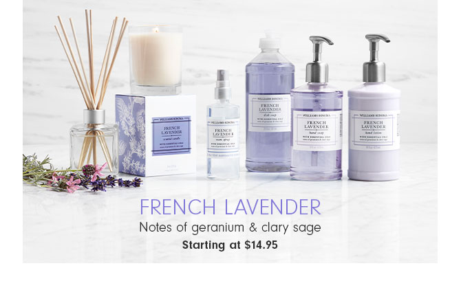 French Lavender - Notes of geranium & clary sage Starting at $14.95