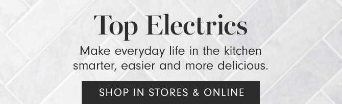 Top Electrics - SHOP IN STORES & ONLINE