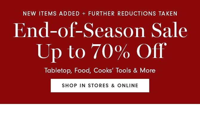 End-of-Season Sale - Up to 70% Off - SHOP IN STORES & ONLINE